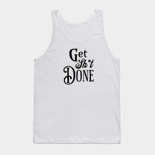 Get Shit Done Fancy Text Tank Top